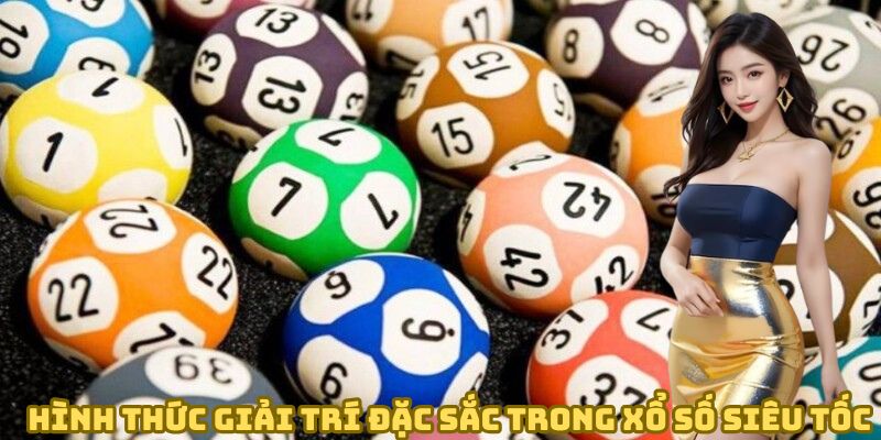 Các phiên bản đặc sắc tại sảnh xổ số siêu tốc
