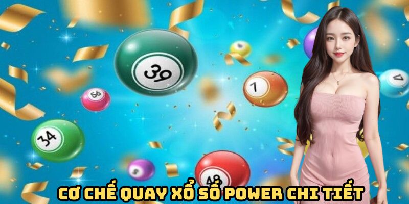 Cơ chế quay thưởng xổ số power chi tiết