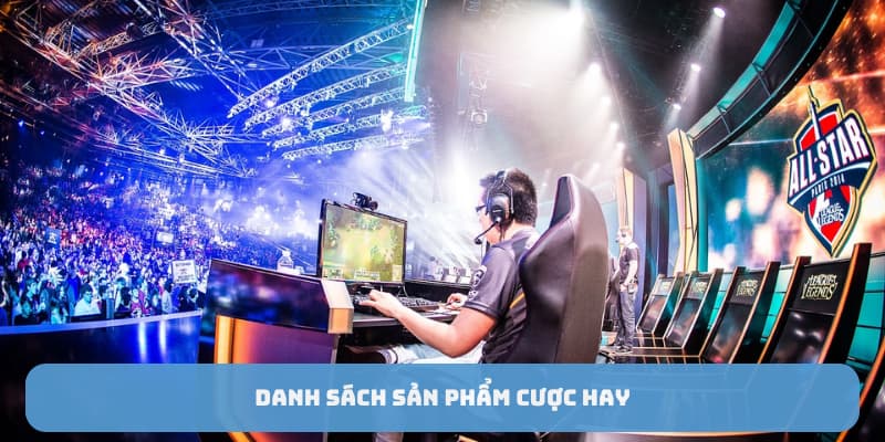 Danh sách sản phẩm cá cược hấp dẫn tại AP Esport