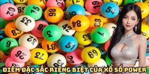 Điểm đặc sắc riêng biệt của xổ số Power