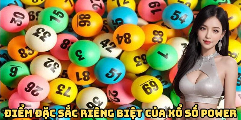 Điểm đặc sắc riêng biệt của xổ số Power