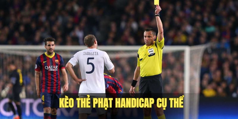 Dạng cược thẻ phạt handicap đặc sắc