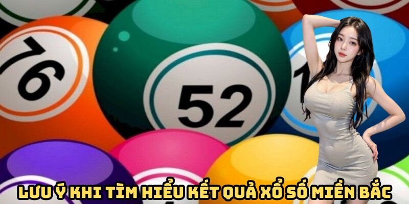 Lưu ý khi tìm hiểu kết quả xổ số miền Bắc