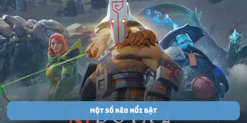 Một số kèo cá cược dota 2 nổi bật