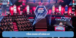 Thông Tin Về Sảnh Ap Esport