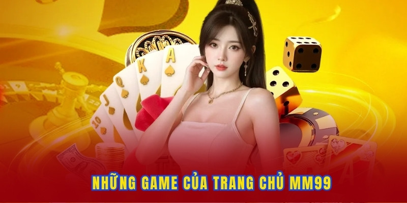 cac-game-cua-trang-chu-mm99