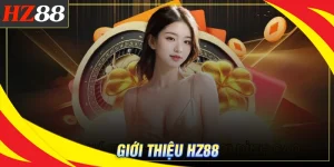 Giới thiệu HZ88 - Thế giới cá cược công nghệ cao thời 5.0