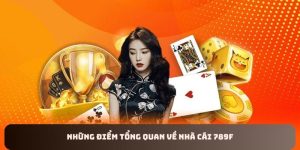 Tổng quan nhà cái 789F