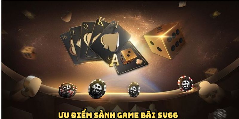 uu-diem-sanh-game-bai-sv66