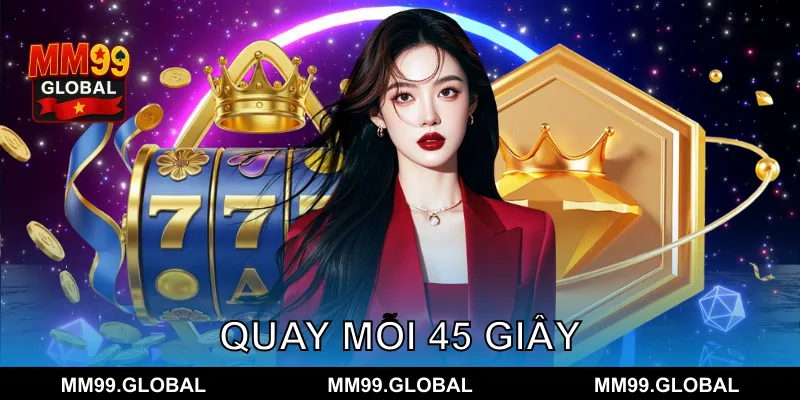 giao diện xổ số 45s MM99 quay số live trực tiếp
