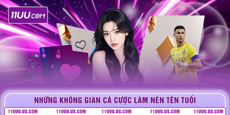 Những không gian cá cược làm nên tên tuổi